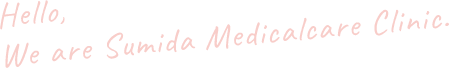 Hello We are Sumida Medicalcare Clinic.